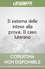 Il sistema delle intese alla prova. Il caso luterano libro