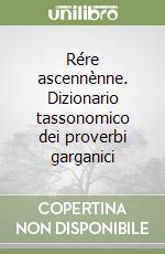 Rére ascennènne. Dizionario tassonomico dei proverbi garganici