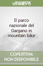 Il parco nazionale del Gargano in mountain bike