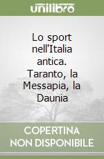 Lo sport nell'Italia antica. Taranto, la Messapia, la Daunia