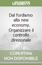 Dal fordismo alla new economy. Organizzare il controllo direzionale