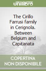 The Cirillo Farrusi family in Cerignola. Between Belgium and Capitanata