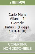 Carlo Maria Villani. - Il Giornale Patrio I (Foggia 1801-1810) libro