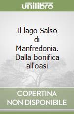 Il lago Salso di Manfredonia. Dalla bonifica all'oasi libro