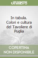 In tabula. Colori e cultura del Tavoliere di Puglia