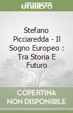 Stefano Picciaredda - Il Sogno Europeo : Tra Storia E Futuro libro