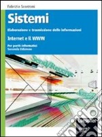 Sistemi: elaborazione trasmissione delle informazioni. Internet e il www. Per gli Ist. tecnici. Con espansione online libro