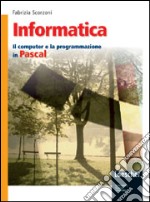 Informatica. Il computer e la programmazione in Visual Basic. Per gli Ist. tecnici. Con espansione online libro