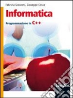 Informatica. Programmazione in C++. Per gli Ist. tecnici. Con espansione online libro