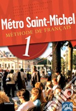 Métro Saint-Michel. Methode de français. Per le Scuole superiori. Con CD Audio libro