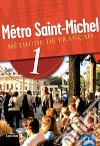 Métro Saint-Michel. Methode de français. Per le Scuole superiori. Con CD Audio libro