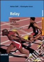 Relay. Language in use. Self-study workbook pre-intermediate. Classroom book pre-intermediate. Per le Scuole superiori libro