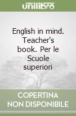 English in mind. Teacher's book. Per le Scuole superiori libro