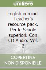 English in mind. Teacher's resource pack. Per le Scuole superiori. Con CD Audio. Vol. 2