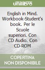 English in Mind. Workbook-Student's book. Per le Scuole superiori. Con CD Audio. Con CD-ROM libro