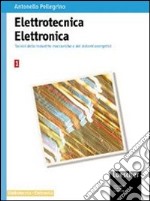 Elettrotecnica elettronica. Per gli Ist. Professionali per l'industria e l'artigianato libro