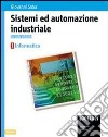 Sistemi ed automazione industriale. Per gli Ist. Tecnici industriali libro