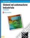 Sistemi ed automazione industriale. Per gli Ist. Tecnici industriali libro