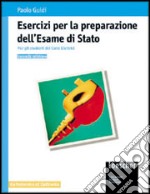 Esercizi per la preparazione dell'esame di Stato. Corsi elettrici. Per gli Ist. Tecnici e per gli Ist. Professionali libro