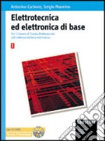 Elettrotecnica ed elettronica di base. Per il biennio degli Ist. tecnici. Con CD-ROM libro