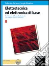 Elettrotecnica ed elettronica di base. Per il biennio degli Ist. tecnici. Con CD-ROM libro