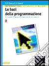 Le basi della programmazione. Per gli Ist. Tecnici libro