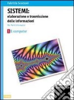 Sistemi: elaborazione e trasmissione delle informazioni. Per gli Ist. tecnici industriali indirizzo periti informatici libro