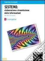 Sistemi: elaborazione e trasmissione delle informazioni. Per gli Ist. tecnici industriali indirizzo periti informatici libro