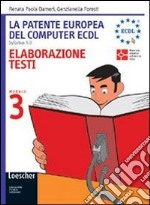 La patente europea del computer ECDL. Syllabus 4.0. Modulo 3: Elaborazione testi. Per le Scuole superiori libro