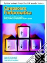 Conoscere l'informatica. Per la Scuola media