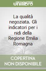 La qualità negoziata. Gli indicatori per i nidi della Regione Emilia Romagna libro