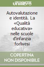 Autovalutazione e identità. La «Qualità educativa» nelle scuole d'infanzia forlivesi libro