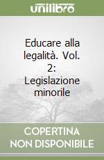 Educare alla legalità. Vol. 2: Legislazione minorile