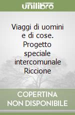 Viaggi di uomini e di cose. Progetto speciale intercomunale Riccione