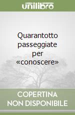 Quarantotto passeggiate per «conoscere» libro