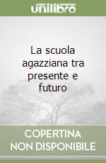 La scuola agazziana tra presente e futuro libro