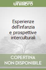 Esperienze dell'infanzia e prospettive interculturali libro