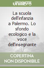 La scuola dell'infanzia a Palermo. Lo sfondo ecologico e la voce dell'insegnante