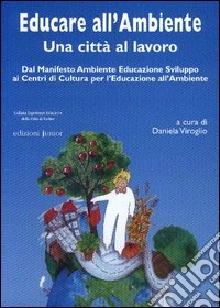 Educare all'ambiente. Una città al lavoro libro