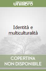 Identità e multiculturalità libro