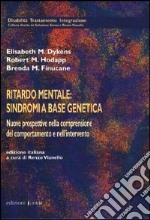 Ritardo mentale: sindromi a base genetica. Nuove prospettive nella comprensione del comportamento e nell'intervento libro