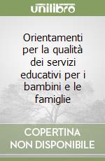 Orientamenti per la qualità dei servizi educativi per i bambini e le famiglie libro