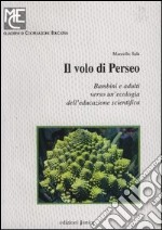 Il volo di Perseo. Bambini e adulti verso un'ecologia dell'educazione scientifica libro