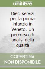 Dieci servizi per la prima infanzia in Veneto. Un percorso di analisi della qualità libro