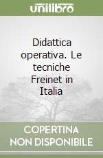 Didattica operativa. Le tecniche Freinet in Italia libro