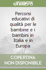 Percorsi educativi di qualità per le bambine e i bambini in Italia e in Europa libro