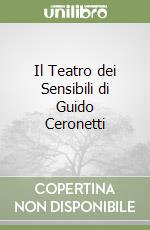 Il Teatro dei Sensibili di Guido Ceronetti