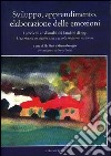 Sviluppo, apprendimento, elaborazione delle emozioni. I problemi e i disturbi dei bambini di oggi libro