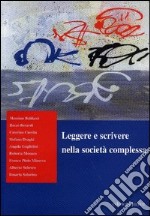 Leggere e scrivere nella società complessa libro