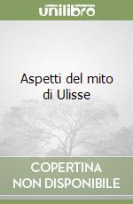 Aspetti del mito di Ulisse libro